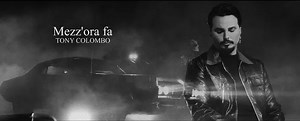 Mezz'ora fa, Tony Colombo: testo, video, significato della canzone