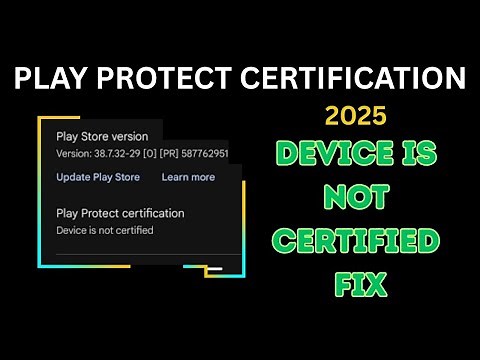 Fix Play Protect Certification 2025 | Device Not Certified Problem Solved 100% 🔥