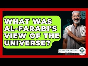 What Was Al-Farabi's View Of The Universe? - Islamic Knowledge Network