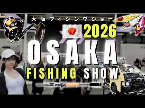 🗾2026 Osaka Fishing Show Tour : Latest JDM Tackle From Japan