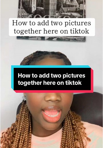 Add Two Pictures Together on TikTok