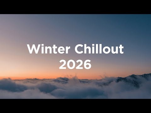 Winter Chillout 2026 ❄️ Chill Vibes