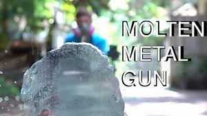 Honestly, nothing sounds more badass than this molten metal squirt gun
