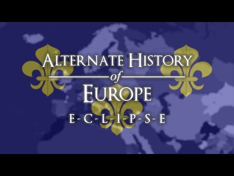 Alternate History of Europe - Episode XVIII: "Eclipse"