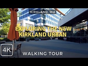 Kirkland Urban Walkthrough: Shopping, Dining, Entertainment and Google Offices