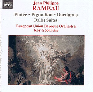 Jean Philippe Rameau - European Union Baroque Orchestra, Roy Goodman - Platée • Pigmalion • Dardanus (Ballet Suites)