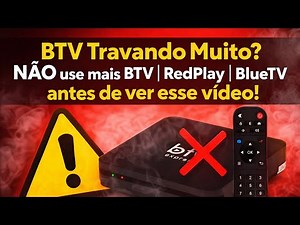 NÃO use MAIS o BTV | REDPLAY | BLUETV antes de Ver esse Vídeo! BTV Travando muito? BTV Não Funciona