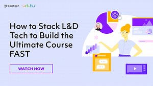 Rapid Course Development | How to Stack Your L&D Tech - Powtoon Labs