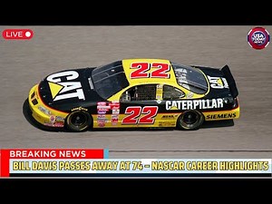 NASCAR Legend Bill Davis Passes Away at 74 – Career Highlights & Legacy । 09/08/2025