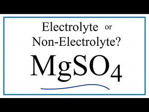 Is MgSO4 (Magnesium sulfate) an Electrolyte or Non-Electrolyte?