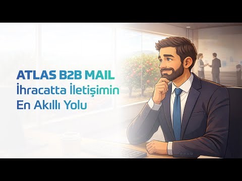 Atlas B2B Mail: İhracatta İletişimin En Akıllı Yolu | TradeAtlas