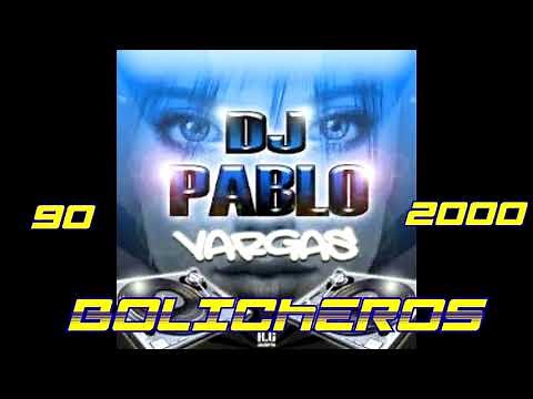 BOLICHEROS 90 2000 Dj Pablo Vargas