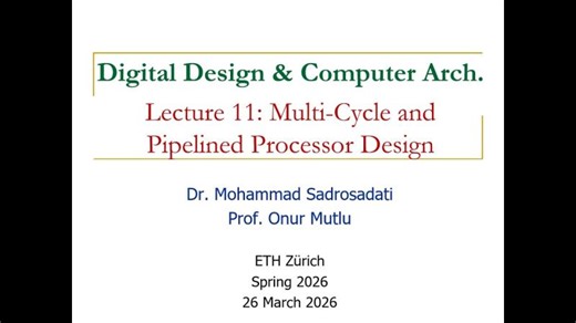 Digital Design Comp. Arch: L11: Multi-Cycle and Pipelined Processor Design (Spring 2026) | SAFARI Research Group