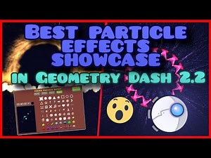 Geometry Dash 2.2 - The BEST Particle effects showcase
