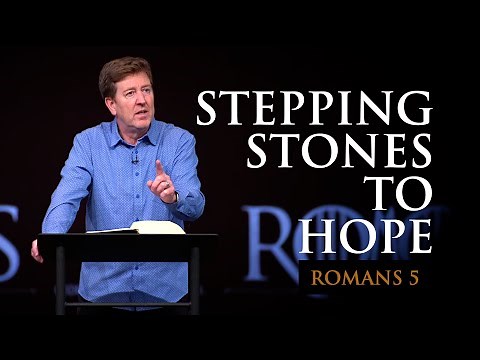 Stepping Stones to Hope | Romans 5 | Gary Hamrick