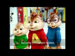 Señorita - Abraham Mateo (Version Chipmunks)