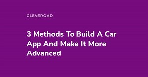 Catch on The Methods to Build a Car App in The Most Correct Way