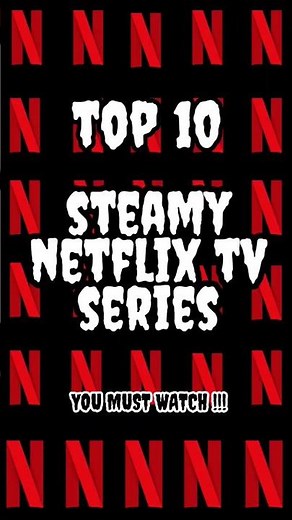 Top 10 Steamy Netflix TV Series