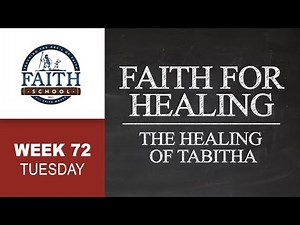 Tuesday - Faith For Healing, The Healing Of Tabitha