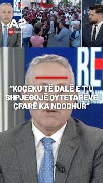 “Koçeku të dalë e t’u shpjegojë qytetarëve çfarë ka ndodhur”