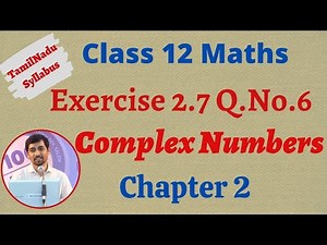 12th Maths | Exercise 2.7 Q.No.6 | Complex Numbers- கலப்பு எண்கள் | TN New Syllabus
