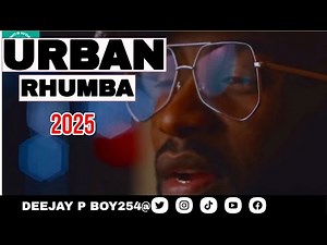 URBAN RHUMBA MIX 2025 ft FALLY IPUPA | MAX OKELLO | WANAVOKALI | BENSOUL-[DRILL RHUMBA]-DJ P BOY254