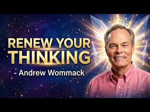Renew your thinking - Andrew Wommack