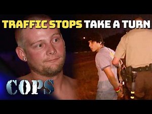 Traffic Stops Take a Turn | Compilation | COPS TV SHOW