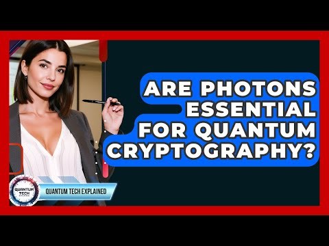 Are Photons Essential For Quantum Cryptography? - Quantum Tech Explained