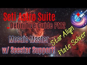 Seti Astro Suite, The Definitive Guide: Part 12 Mosaic Master w Seestar Support, Star Align&Reg