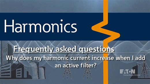 63 - Why does my harmonic current increase when I add an active harmonic filter? - Harmonic FAQs - Experience centers showcase