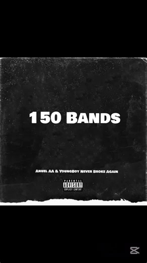 150 Bands: NBA Young Boy & Anuel AA Collaboration