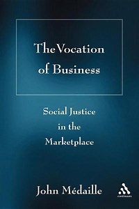 Vocation of Business: Social Justice in the Marketplace