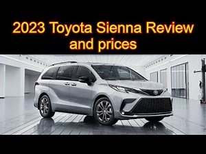 2023 Toyota Sienna Review and prices