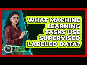 What Machine Learning Tasks Use Supervised Labeled Data?