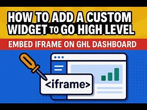 How to Add a Custom Widget to Go High Level | Embed IFrame on GHL Dashboard