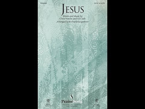 JESUS (SATB Choir) - Chris Tomlin/Ed Cash/arr. Richard Kingsmore