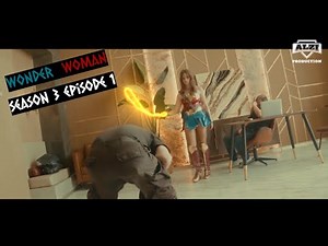 Wonder Woman Season 3 Episode 1 (DC Comics/Superheroine/Short movie/Fan Film)