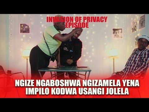 INVASION OF PRIVACY THE UMJOLO SHOW EP30 NGIZE NGABOSHWA NGIZAMELA THINA IMPILO MANJE UYANGI JOLELA