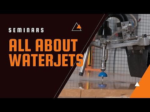 WaterJets, What You Need To Know Virtual Fabrication Seminar
