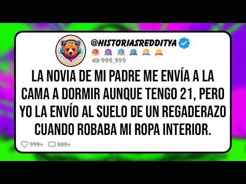 La NOVIA de mi PADRE Me Envía a la Cama a Dormir Aunque Tengo 21, Pero Yo la ENVÍO al Suelo de un