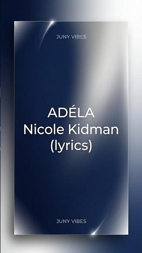 ADÉLA - Nicole Kidman (Lyrics)