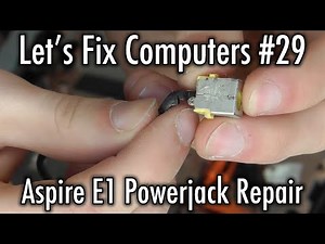 Let's Fix Computers Ep.29 - Aspire E1 Powerjack Repair