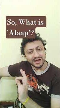 The basic definition of 'Alaap' & the method to build your own Alaap in a given raga or scale!