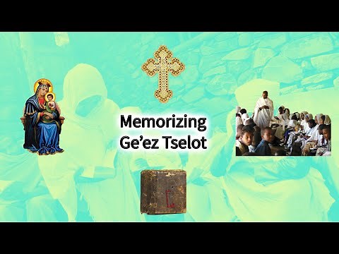 The Technique to use to Memorize Ge'ez Tselot