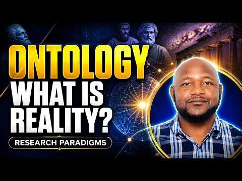 WHAT IS ONTOLOGY? UNDERSTANDING RESEARCH PARADIGMS AND PHILOSOPHIES!