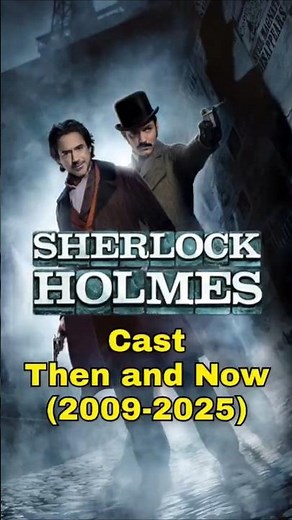 Sherlock Holmes cast then and now 2009-2025 #shorts #shortsfeed #shortvideo