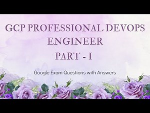 GCP Professional DevOps Engineer Exam | Questions & Answers (Latest 2025) - Part 1