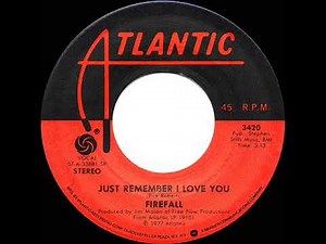 1977 HITS ARCHIVE: Just Remember I Love You - Firefall (stereo 45--#1 A/C)