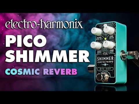 Electro-Harmonix Pico Shimmer Cosmic Reverb Pedal